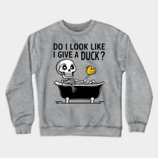 Do I Look Like I Give A Duck Carefree Attitude Crewneck Sweatshirt